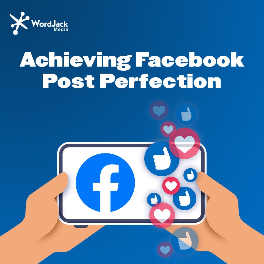 Achieving Facebook Post Perfection
