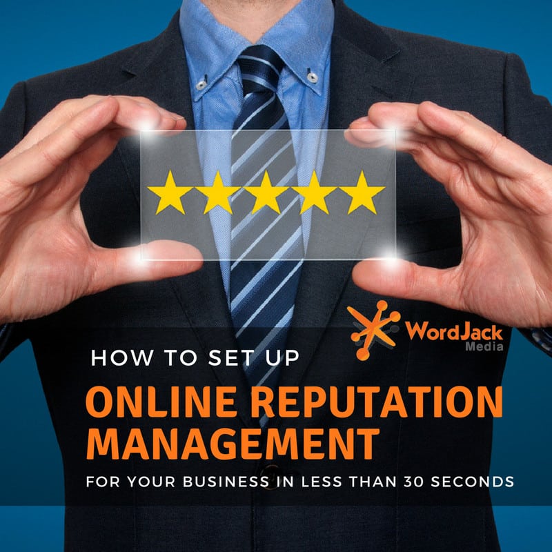 How to Set Up Online Reputation Management for Your Business in Less Than 30 Seconds