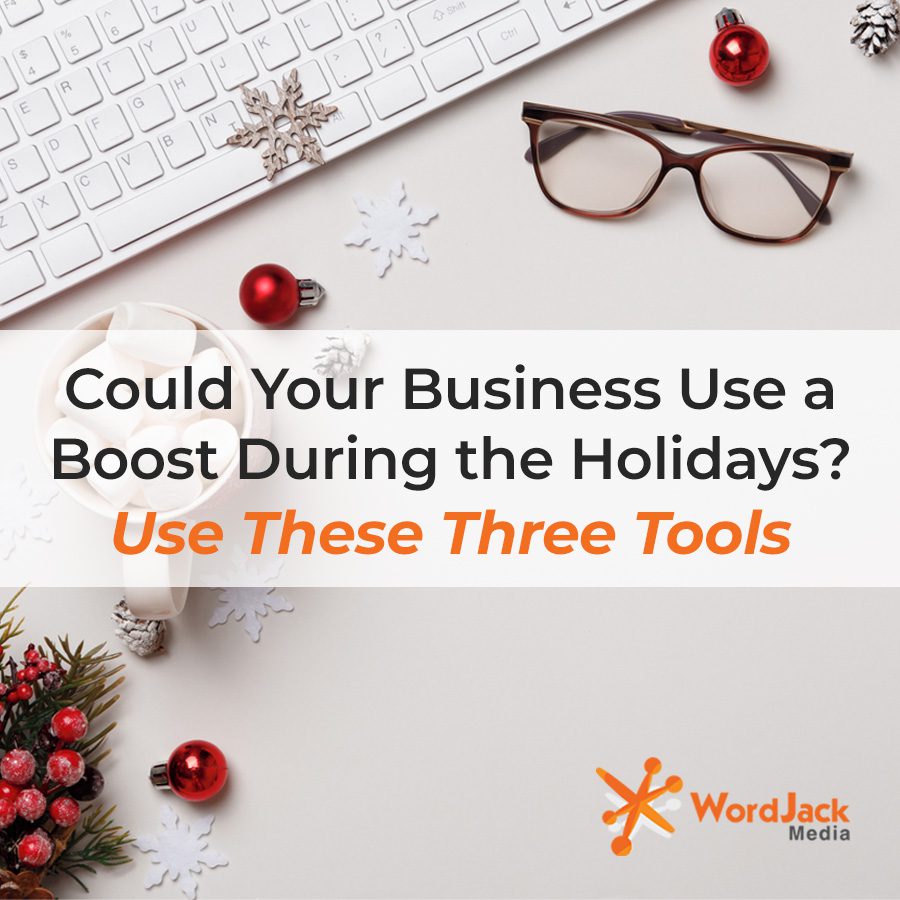 Could Your Business Use a Boost During the Holidays? Use These Three Tools.