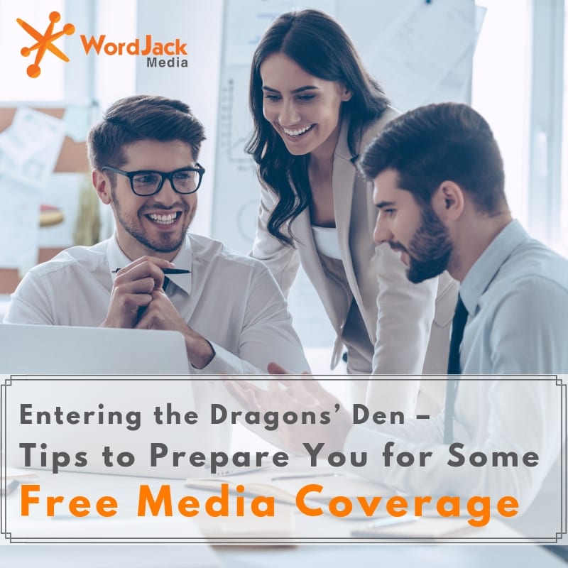 Entering the Dragons’ Den – Tips to Prepare You for Some Free Media Coverage