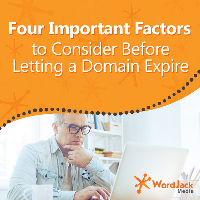 Four Important Factors to Consider Before Letting a Domain Expire