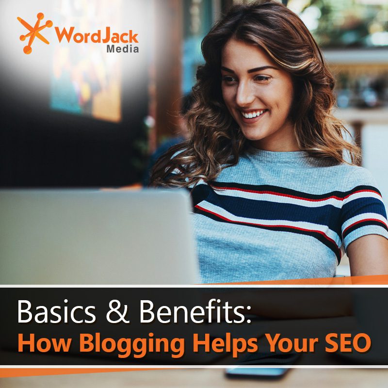 Basics & Benefits: How Blogging Helps Your SEO