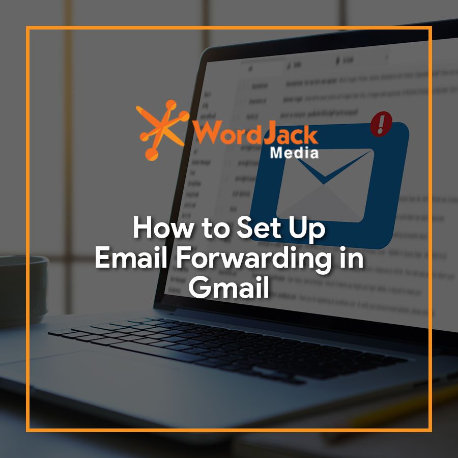 How to Set Up Email Forwarding in Gmail