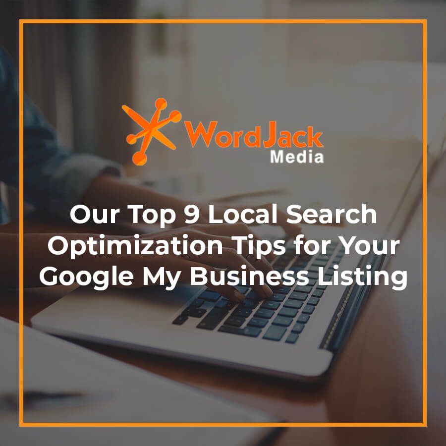 Our Top 9 Local Search Optimization Tips for Your Google My Business Listing